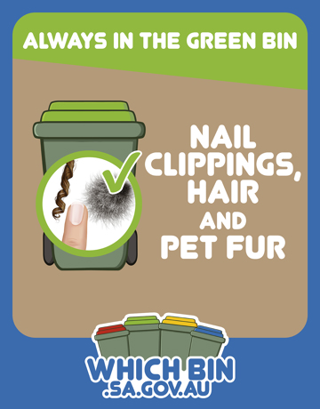 Always in the green bin: nail clippings, hair and pet fur